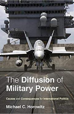 The Diffusion of Military Power: Causes and Consequences for International Politics